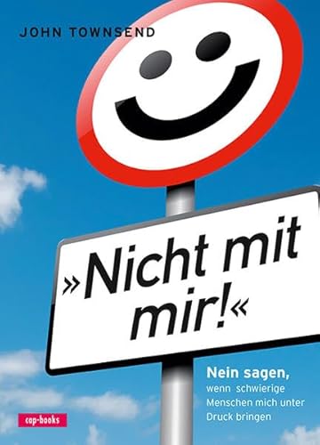 Nicht mit mir: Nein sagen, wenn schwierige Menschen mich unter Druck bringen