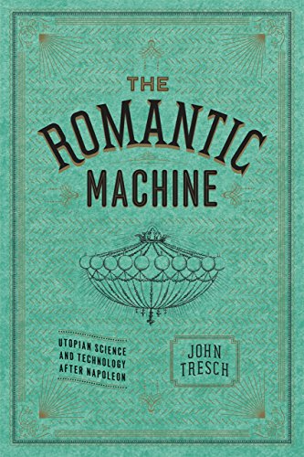 The Romantic Machine: Utopian Science and Technology after Napoleon von University of Chicago Press