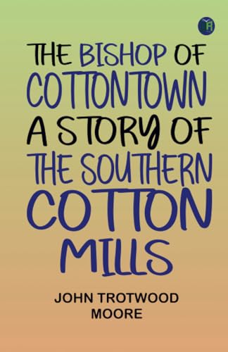 The Bishop of Cottontown A Story of the Southern Cotton Mills von Zinc Read