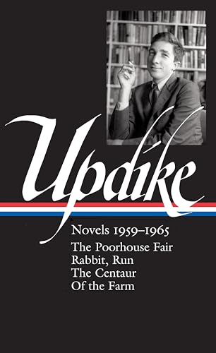 John Updike: Novels 1959-1965 (LOA #311): The Poorhouse Fair / Rabbit, Run / The Centaur / Of the Farm (Library of America John Updike Edition, Band 3)