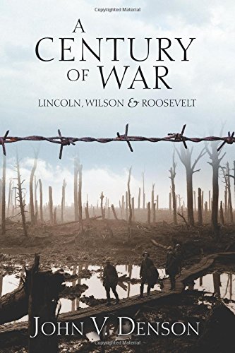 A Century of War: Lincoln, Wilson and Roosevelt von Ludwig von Mises Institute