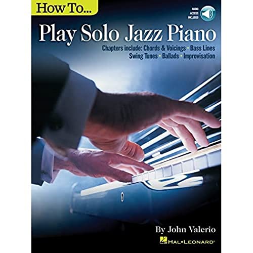 How to Play Solo Jazz Piano. Book/Audio-Online: Chapters Include: Chords & Voicings, Bass Lines, Swing Tunes, Ballads, Improvisation: With Downloadable Audio (Jazz Piano Solo)