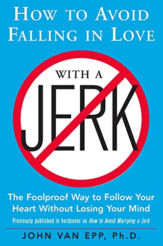 How to Avoid Falling in Love with a Jerk: The Foolproof Way to Follow Your Heart Without Losing Your Mind von McGraw-Hill Education