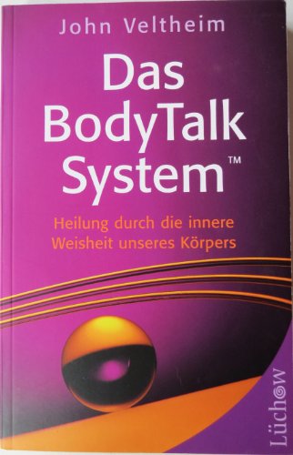 Das Body Talk System: Heilung durch die innere Weisheit unseres Körpers von Lüchow Verlag