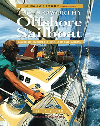 Seaworthy Offshore Sailboat: A Guide to Essential Features, Handling, and Gear: A Guide to Essential Features, Gear, and Handling