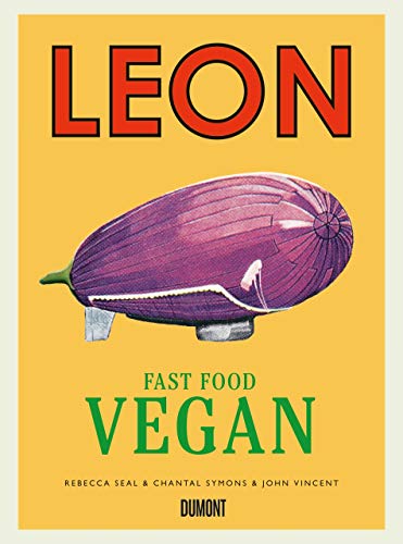 LEON. Fast Food Vegan: Fast Food Vegan (LEON-Kochbücher, Band 3) von DuMont Buchverlag GmbH