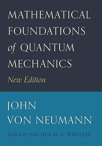 Mathematical Foundations of Quantum Mechanics: New Edition (Princeton Landmarks in Mathematics and Physics) von Princeton University Press