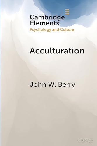 Acculturation: Psychology and Culture: A Personal Journey Across Cultures (Cambridge Elements in Psychology and Culture) von Cambridge University Press