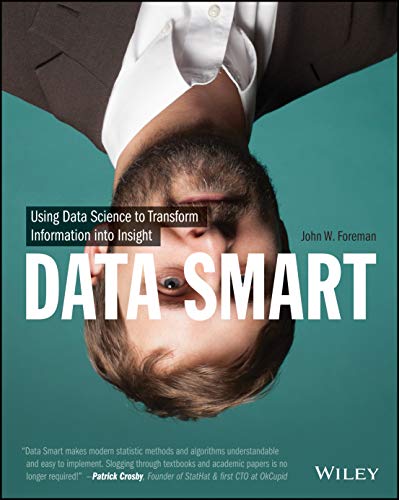 Data Smart: Using Data Science to Transform Information into Insight von Wiley