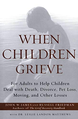 When Children Grieve: For Adults to Help Children Deal with Death, Divorce, Pet Loss, Moving, and Other Losses von Harper Perennial