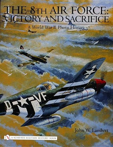 The 8th Air Force: Victory and Sacrifice: A World War II Photo History (Schiffer Military History Book) von Schiffer Publishing Ltd