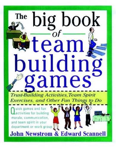 [(The Big Book of Team Building Games: Trust-building Activities, Team Spirit Exercises, and Other Fun Things to Do)] [by: John W. Newstrom]