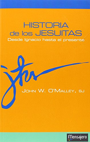Historia de los jesuitas : desde Ignacio hasta el presente (Principio y Fundamento, Band 14) von Mensajero, S.A.