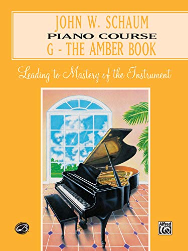 John W. Schaum Piano Course, G: The Amber Book: Leading to Mastery of the Instrument von Belwin Music