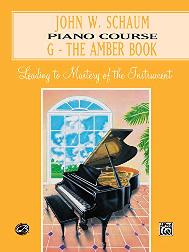 John W. Schaum Piano Course, G: The Amber Book: Leading to Mastery of the Instrument von Alfred Music