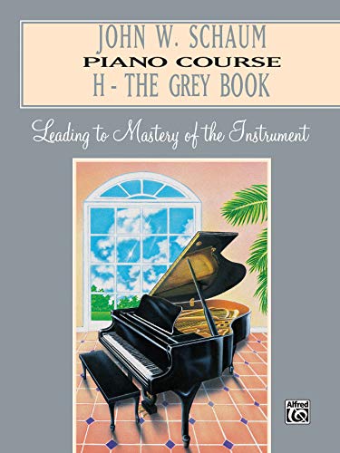 John W. Schaum Piano Course, H: The Grey Book: Leading to Mastery of the Instrument von Alfred Music