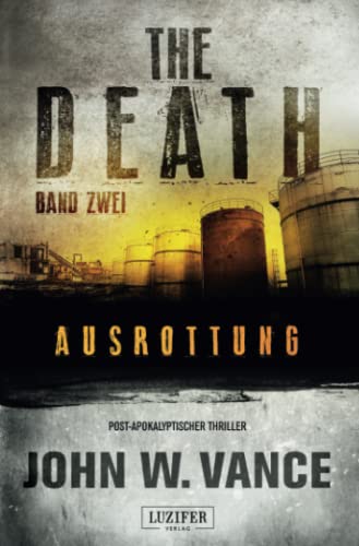 AUSROTTUNG (The Death 2): Endzeit-Thriller von LUZIFER-Verlag