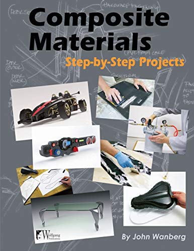Composite Materials: Step-By-Step Projects (Wolfgang Publications)