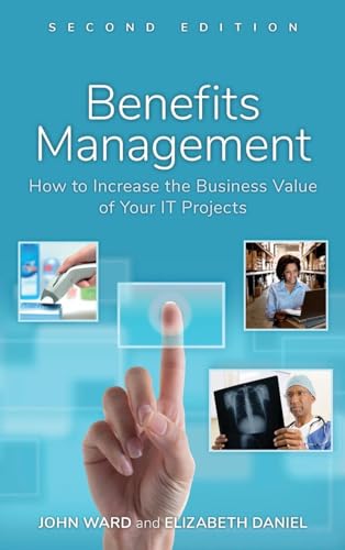 Benefits Management: How to Increase the Business Value of Your IT Projects von Wiley