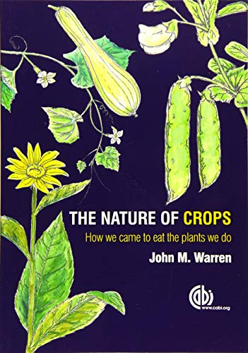 Nature of Crops, The: How we came to eat the plants we do
