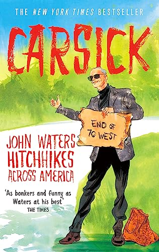 Carsick: John Water Hitchhikes across America