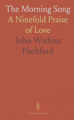 The Morning Song: A Ninefold Praise of Love von Sothis Press