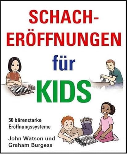 Schacheröffnungen für Kids: 50 bärenstarke Eröffnungssysteme