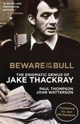 Beware of the Bull: The Enigmatic Genius of Jake Thackray von Scratching Shed Publishing Ltd