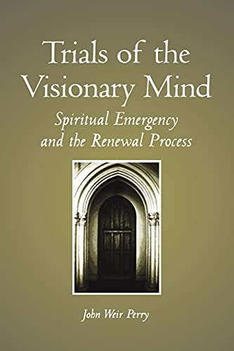 Trials of the Visionary Mind: Spiritual Emergency and the Renewal Process (SUNY Series in Transpersonal and Humanistic Psychology) von State University of New York Press