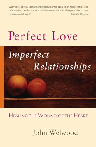 Perfect Love, Imperfect Relationships: Healing the Wound of the Heart von Trumpeter