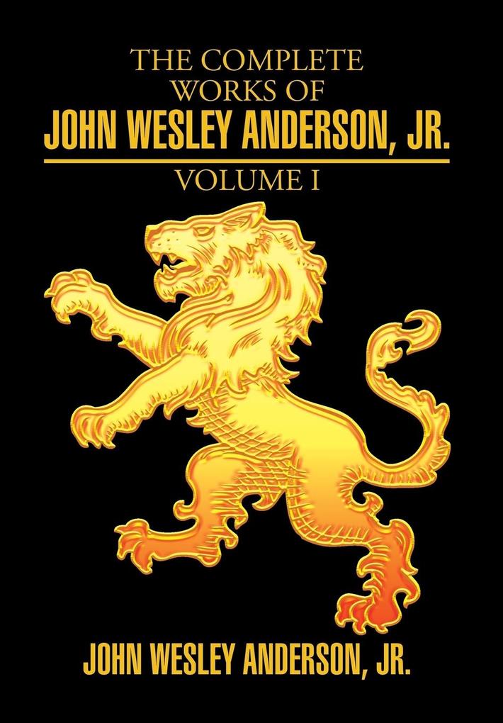 The Complete Works of John Wesley Anderson Jr. von Xlibris