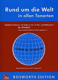 Rund um die Welt in allen Tonarten. Tonleitern, Kadenzen und Stücke in den 24 Dur- und Molltonarten für Piano