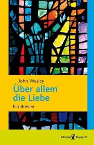 Über allem die Liebe: Ein Brevier: Mit Geleitwort von Fulbert Steffentsky von Edition Ruprecht