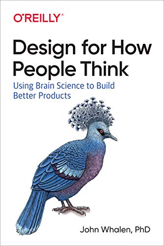Designing for How People Think: Using Brain Science to Build Better Products von O'Reilly UK Ltd.