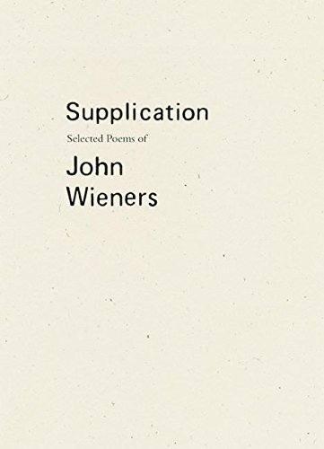 Supplication: Selected Poems of John Wieners von Wave Books