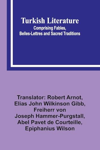 Turkish Literature; Comprising Fables, Belles-lettres, and Sacred Traditions von Alpha Edition