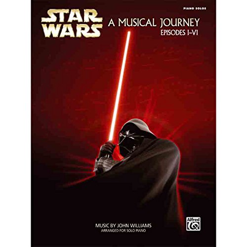 Star Wars: A Musical Journey Espisodes I-VI: Piano Solos: A Musical Journey, Episodes I - VI, Piano Solos von Alfred Music