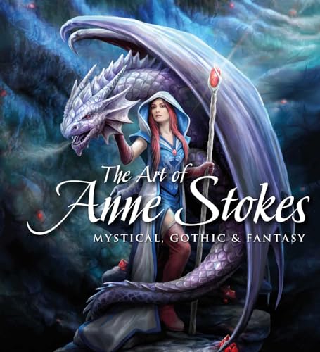 The Art of Anne Stokes: Mystical, Gothic & Fantasy (Gothic Dreams) von Flame Tree Illustrated