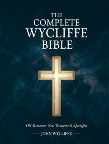 The Complete Wycliffe Bible: Old Testament, New Testament & Apocrypha: Text Edition von Grapevine