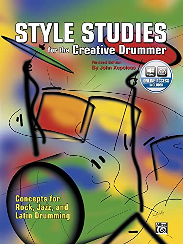 Style Studies for the Creative Drummer (Revised Edition): Concepts for Rock, Jazz, and Latin Drumming (Drumset Book & Online Audio)