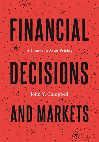 Financial Decisions and Markets: A Course in Asset Pricing von Princeton University Press