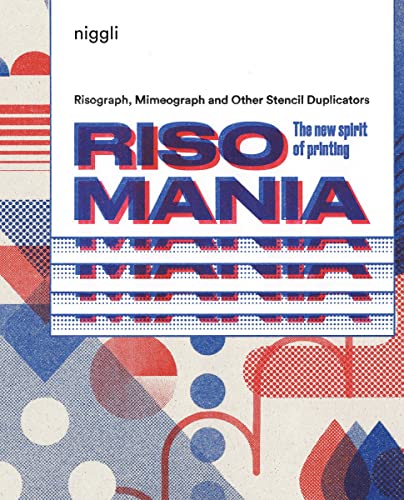 Risomania: The New Spirit of Printing von Niggli Verlag