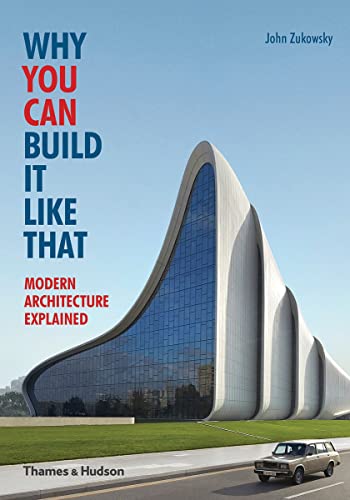 Why You Can Build it Like That: Modern Architecture Explained von THAMES & HUDSON LTD