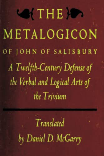 The Metalogicon of John of Salisbury: A Twelfth-Century Defense Of The Verbal And Logical Arts Of The Trivium von Dead Authors Society