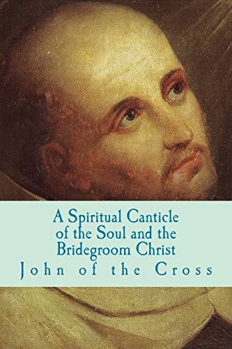 A Spiritual Canticle of the Soul and the Bridegroom Christ von CREATESPACE