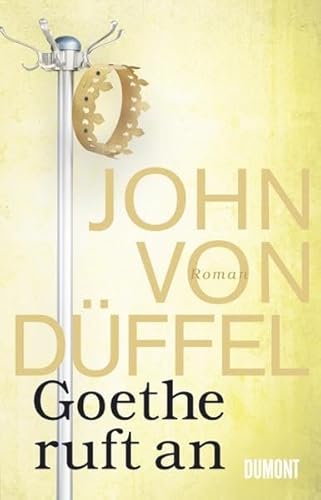 Goethe ruft an: Roman von DuMont Buchverlag GmbH & Co. KG,