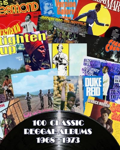 100 Classic Reggae Albums 1968 -1973 von Blurb