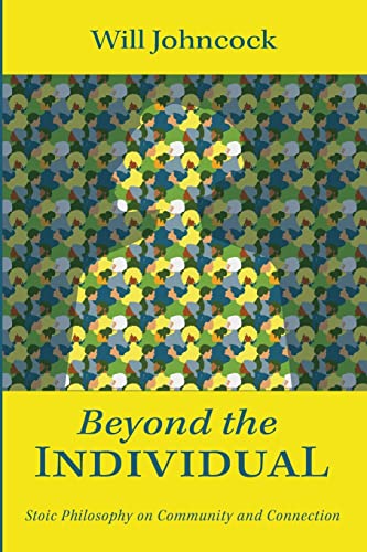 Beyond the Individual: Stoic Philosophy on Community and Connection von Pickwick Publications