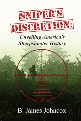 Sniper's Discretion: Unveiling America's Sharpshooter History von Defiance Press & Publishing, LLC