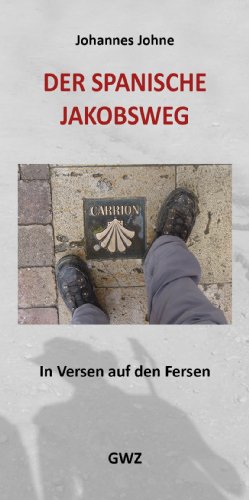 Der Spanische Jakobsweg: In Versen auf den Fersen